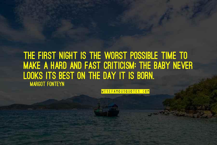 Day Day Baby D Quotes By Margot Fonteyn: The first night is the worst possible time