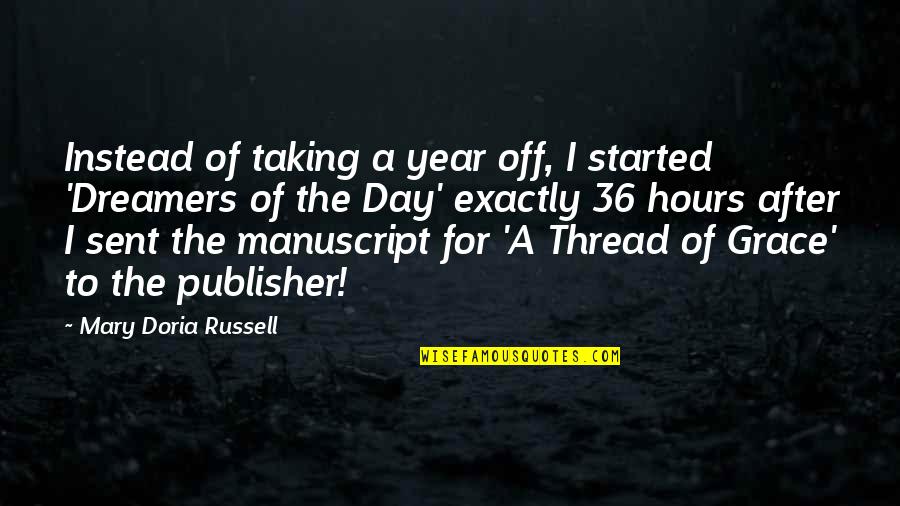 Day Dreamers Quotes By Mary Doria Russell: Instead of taking a year off, I started