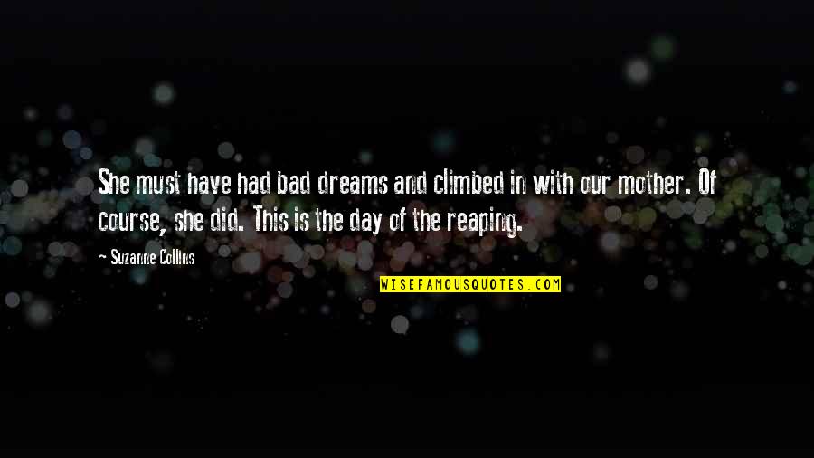 Day Dreams Quotes By Suzanne Collins: She must have had bad dreams and climbed