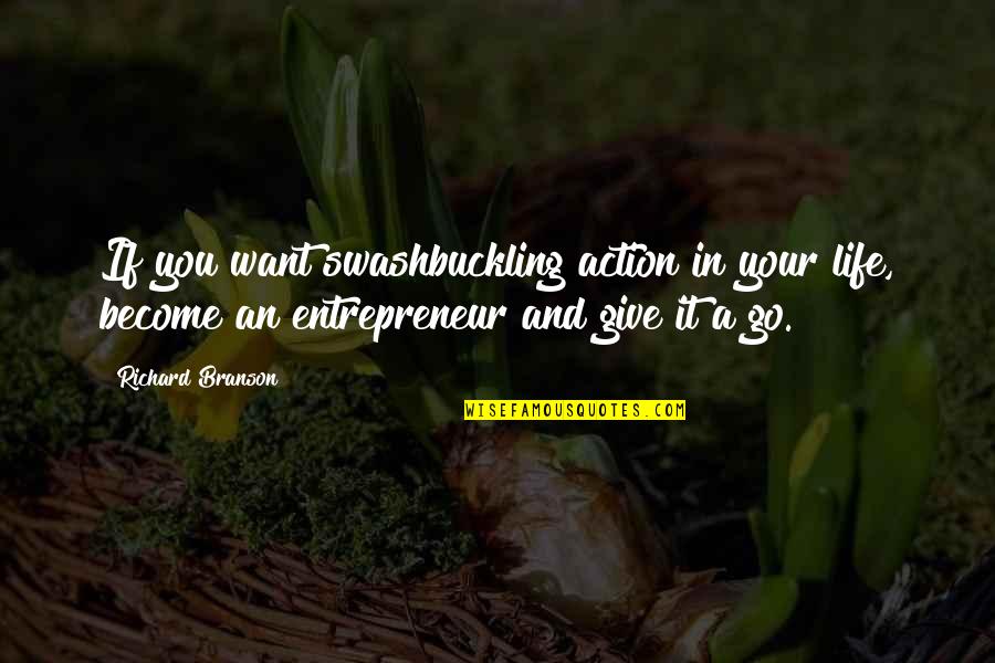 Day Drinking Quote Quotes By Richard Branson: If you want swashbuckling action in your life,