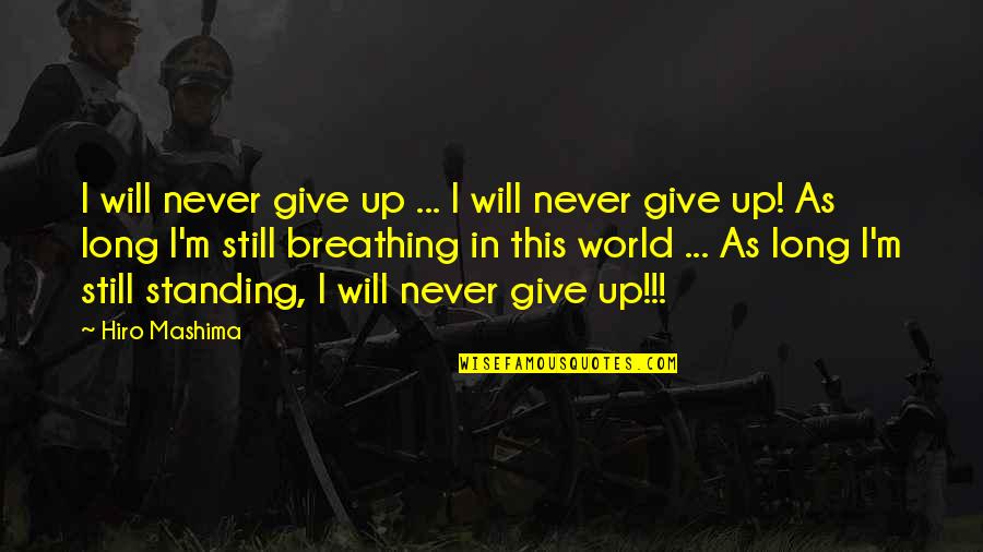 Day Full Of Surprises Quotes By Hiro Mashima: I will never give up ... I will Day Full Of Surprises Quotes By Hiro Mashima: I will never give up ... I will