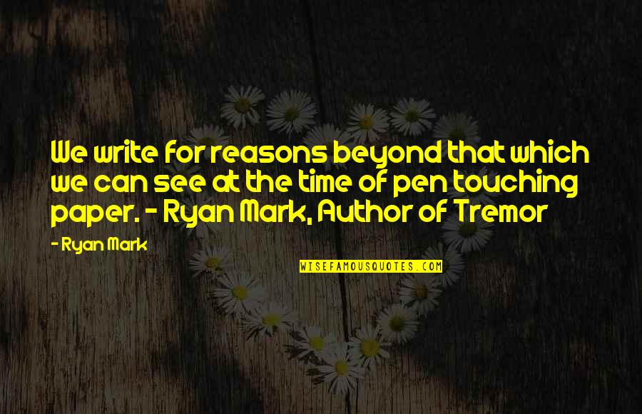Day I Met My Best Friend Quotes By Ryan Mark: We write for reasons beyond that which we Day I Met My Best Friend Quotes By Ryan Mark: We write for reasons beyond that which we