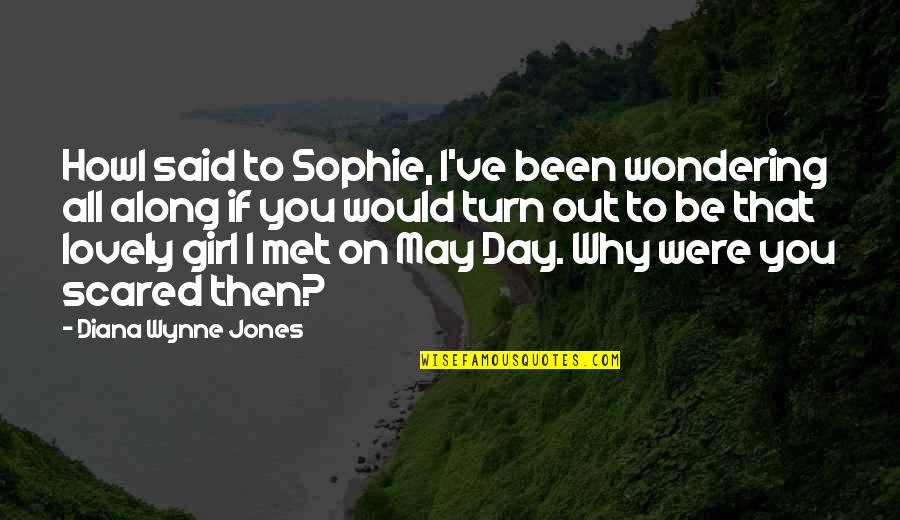 Day I Met You Quotes By Diana Wynne Jones: Howl said to Sophie, I've been wondering all