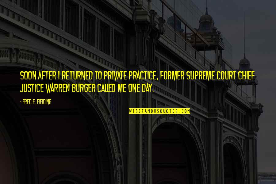 Day In Court Quotes By Fred F. Fielding: Soon after I returned to private practice, former