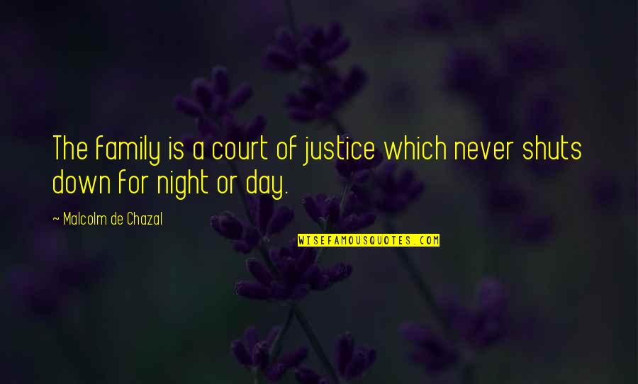 Day In Court Quotes By Malcolm De Chazal: The family is a court of justice which