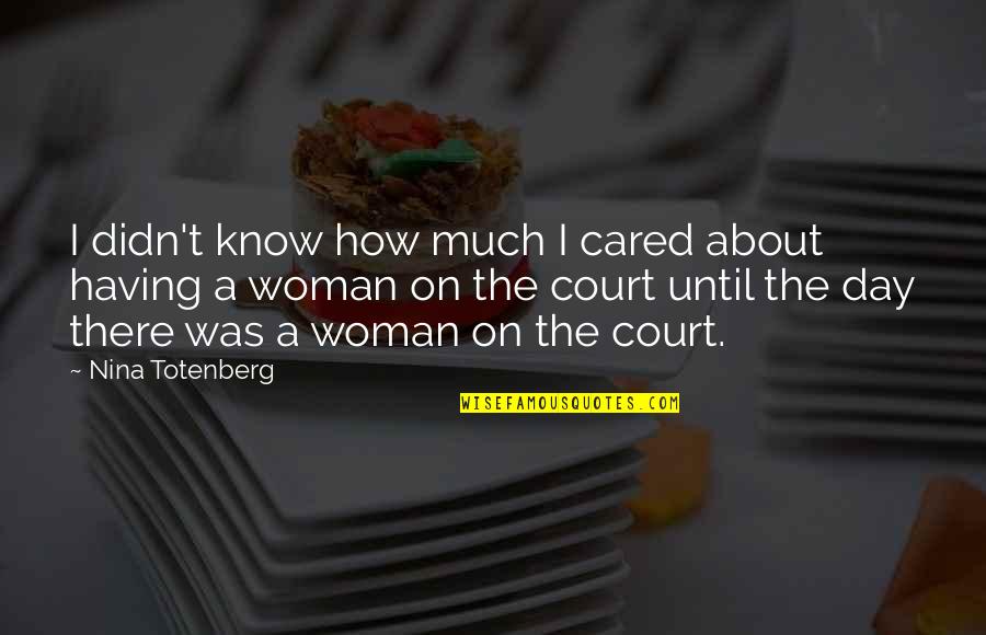 Day In Court Quotes By Nina Totenberg: I didn't know how much I cared about