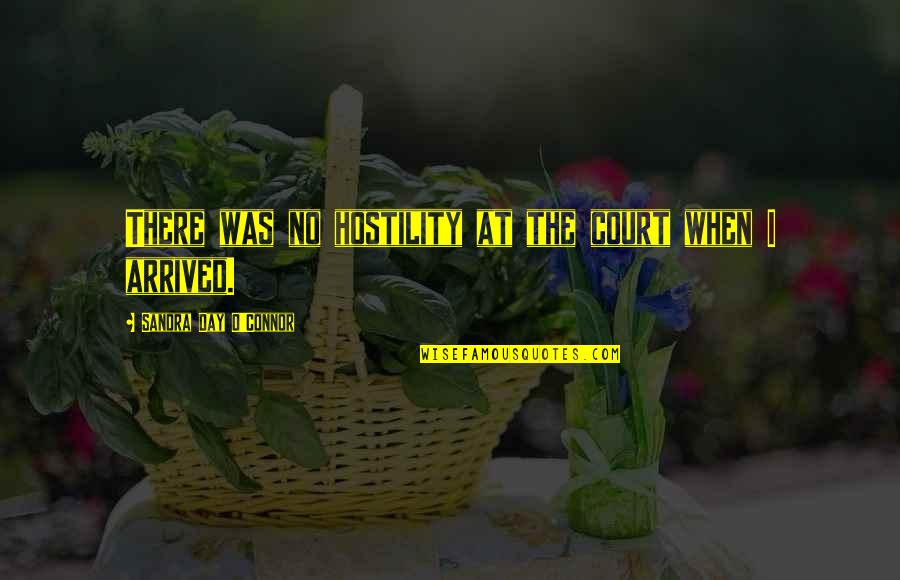 Day In Court Quotes By Sandra Day O'Connor: There was no hostility at the court when