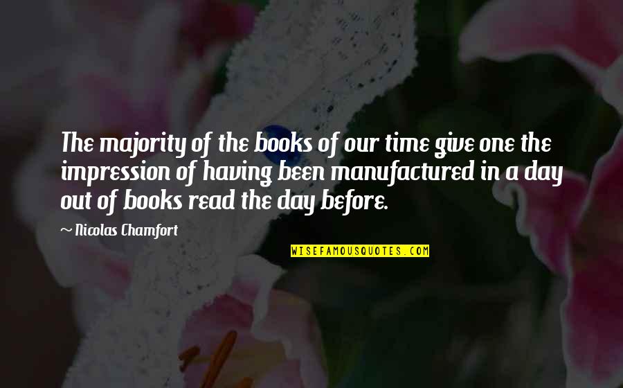 Day In Day Out Quotes By Nicolas Chamfort: The majority of the books of our time