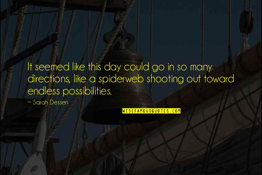 Day In Day Out Quotes By Sarah Dessen: It seemed like this day could go in