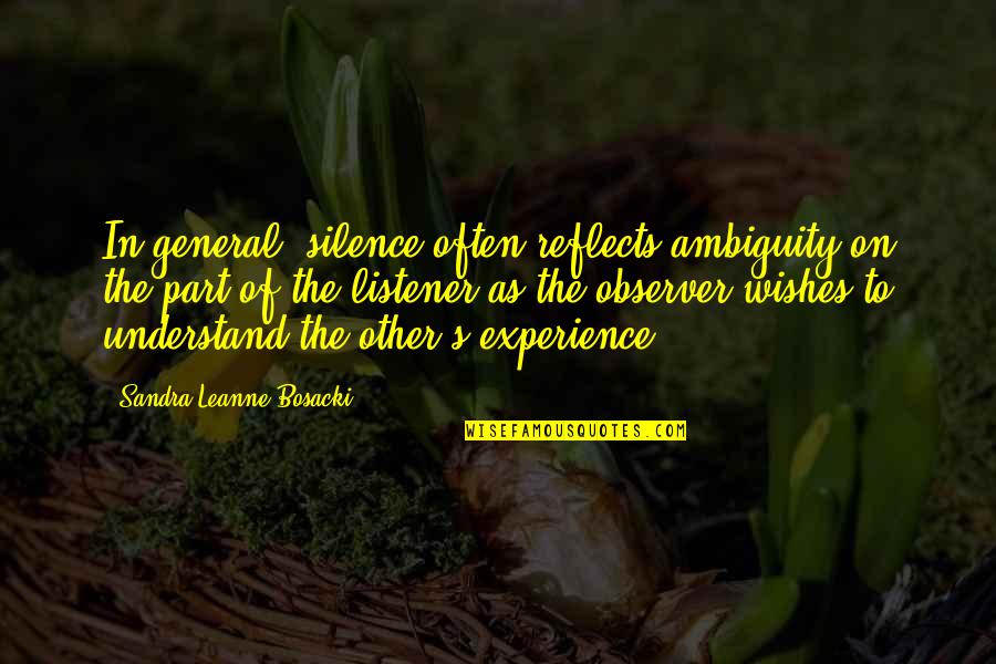 Day Job Orchestra Quotes By Sandra Leanne Bosacki: In general, silence often reflects ambiguity on the Day Job Orchestra Quotes By Sandra Leanne Bosacki: In general, silence often reflects ambiguity on the