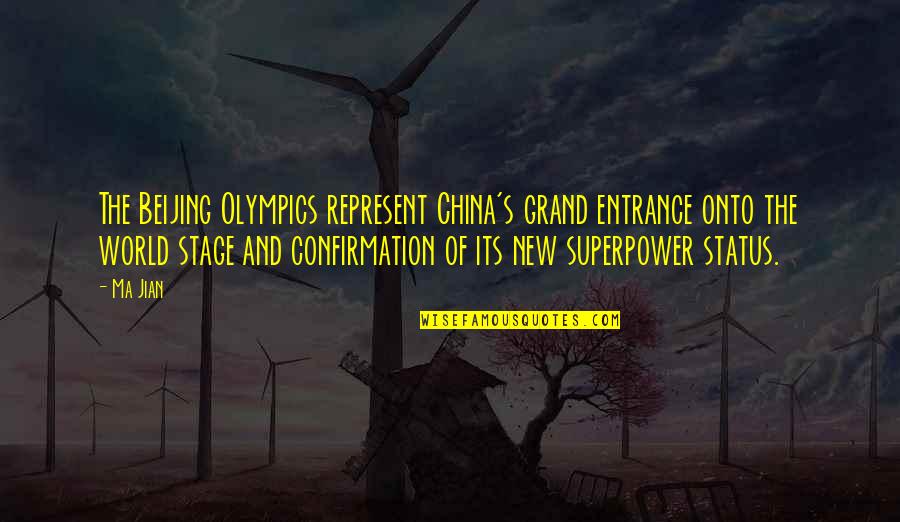 Day Laborers Home Quotes By Ma Jian: The Beijing Olympics represent China's grand entrance onto