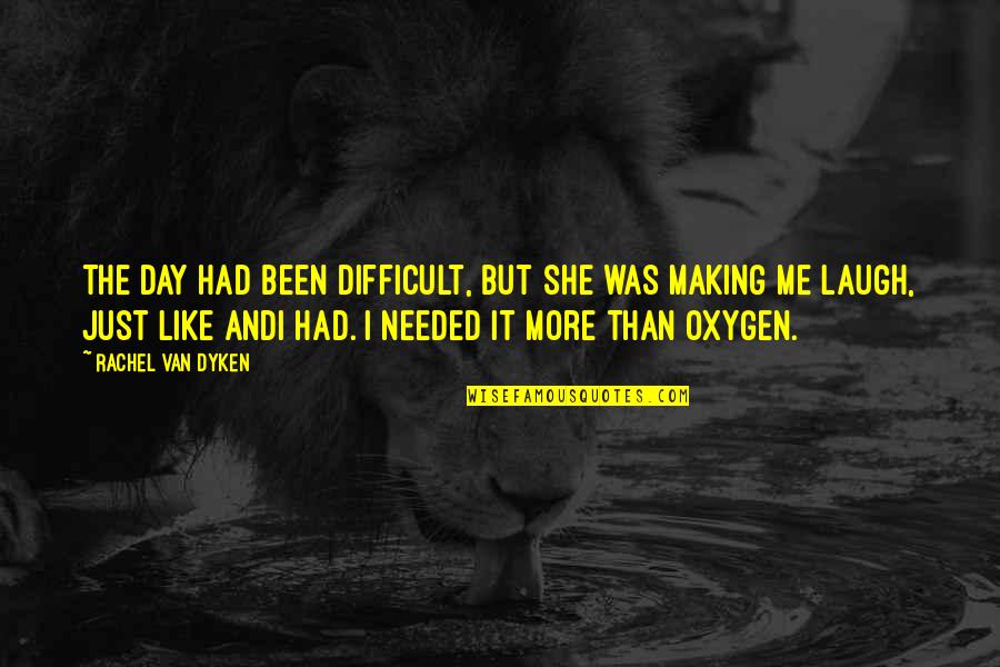 Day Like Quotes By Rachel Van Dyken: The day had been difficult, but she was