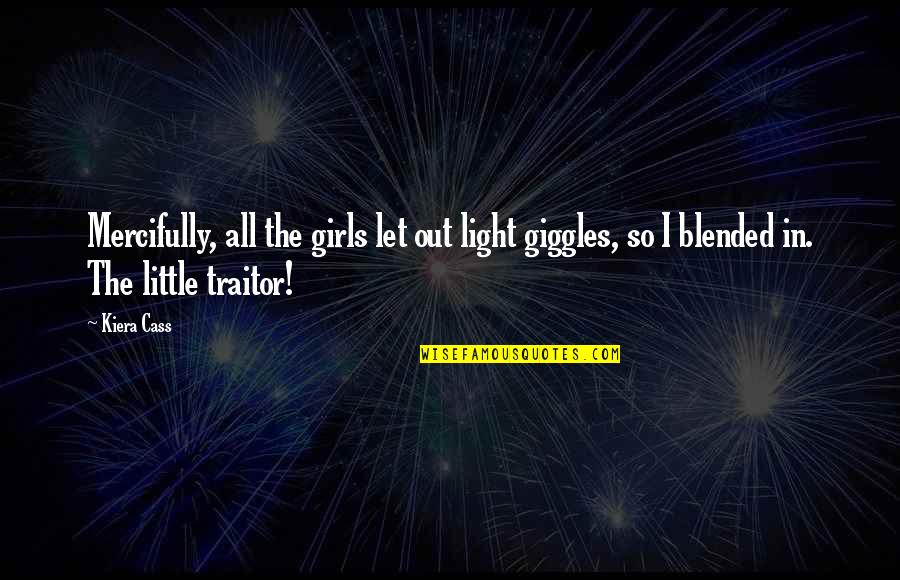 Day Lord Has Made Quotes By Kiera Cass: Mercifully, all the girls let out light giggles,