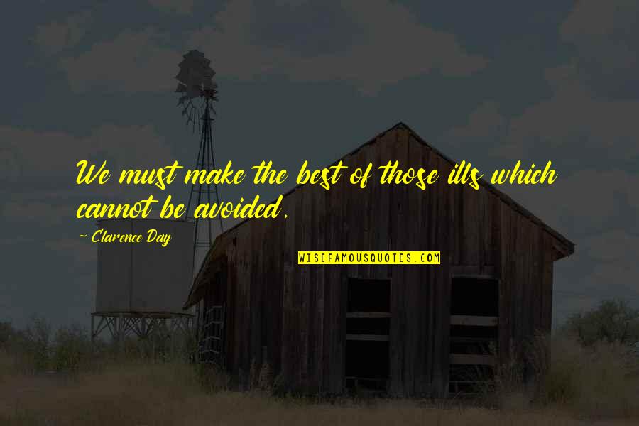 Day Make Quotes By Clarence Day: We must make the best of those ills