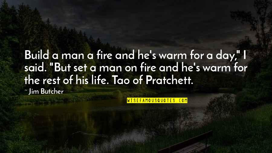 Day Man Quotes By Jim Butcher: Build a man a fire and he's warm