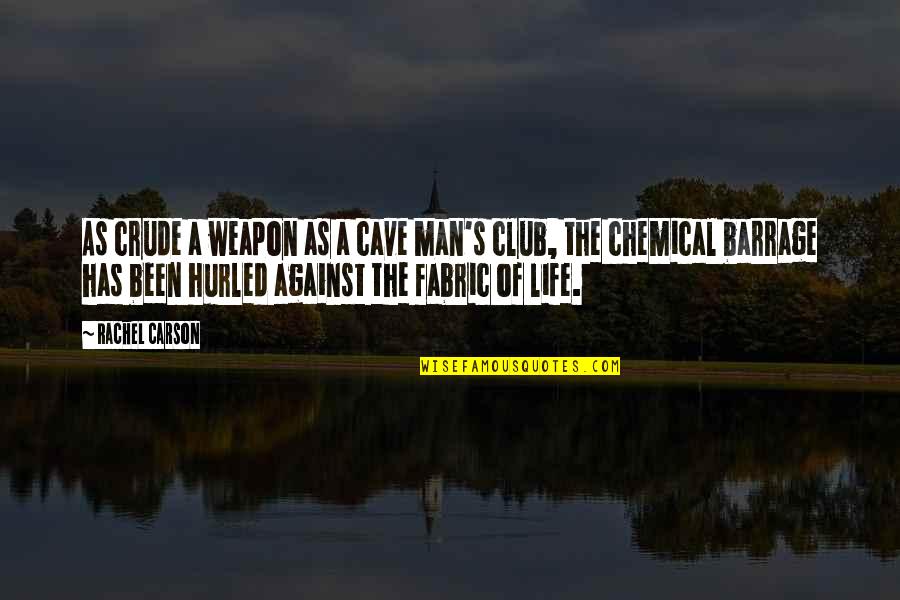 Day Man Quotes By Rachel Carson: As crude a weapon as a cave man's