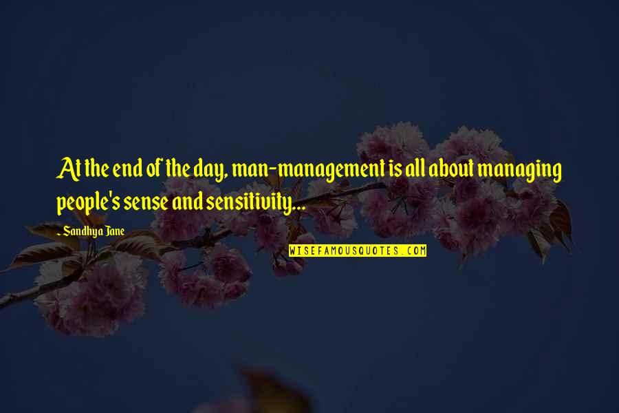 Day Man Quotes By Sandhya Jane: At the end of the day, man-management is
