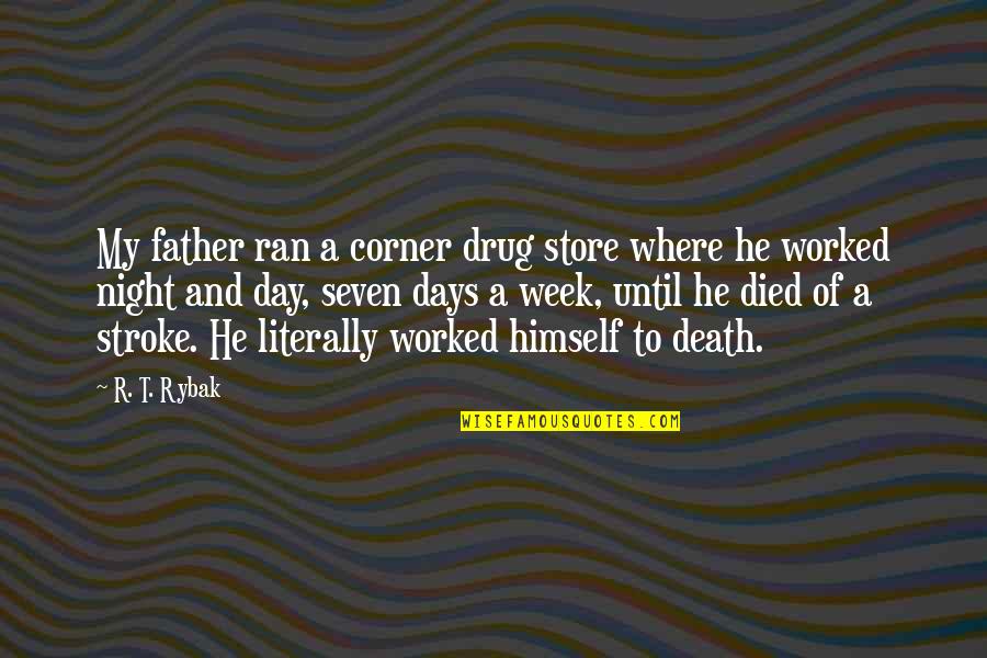 Day My Father Died Quotes By R. T. Rybak: My father ran a corner drug store where Day My Father Died Quotes By R. T. Rybak: My father ran a corner drug store where