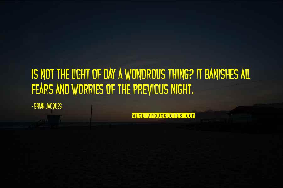 Day Night Quotes By Brian Jacques: Is not the light of day a wondrous