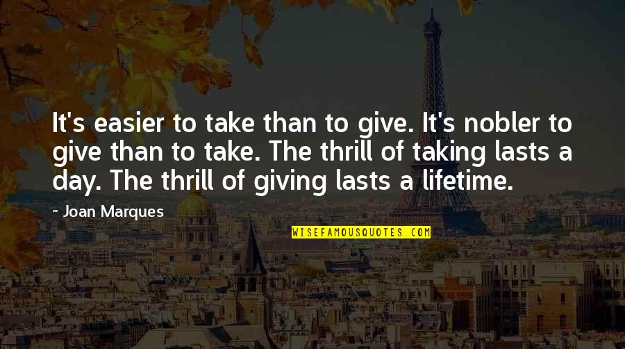Day Of Giving Quotes By Joan Marques: It's easier to take than to give. It's