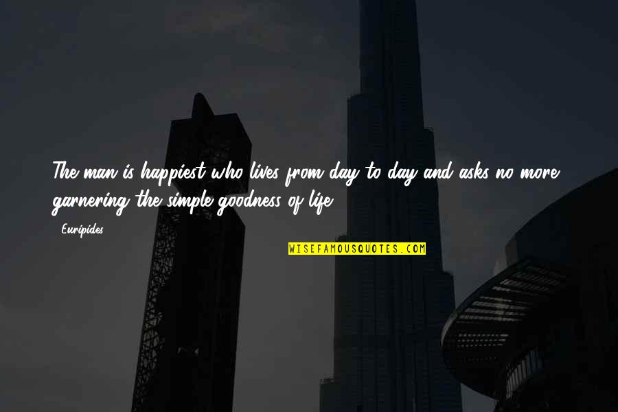 Day Of Happiness Quotes By Euripides: The man is happiest who lives from day Day Of Happiness Quotes By Euripides: The man is happiest who lives from day