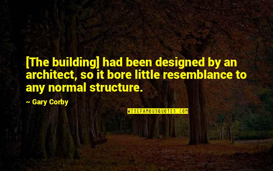 Day Of Judgement Islam Quotes By Gary Corby: [The building] had been designed by an architect,