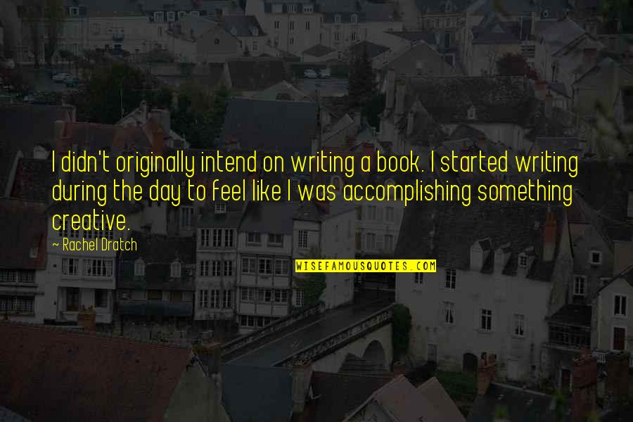 Day Of Judgement Islam Quotes By Rachel Dratch: I didn't originally intend on writing a book. Day Of Judgement Islam Quotes By Rachel Dratch: I didn't originally intend on writing a book.