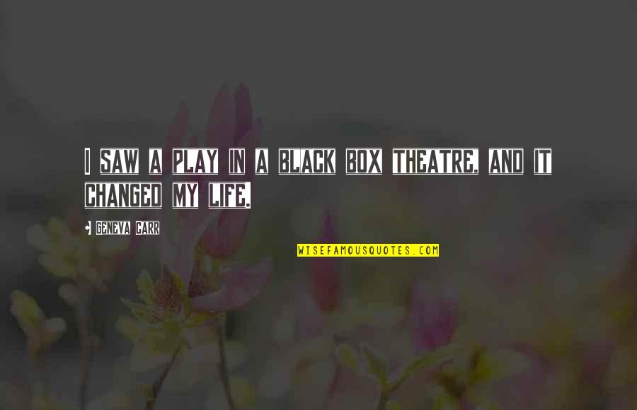 Day Of Judgement Quran Quotes By Geneva Carr: I saw a play in a black box