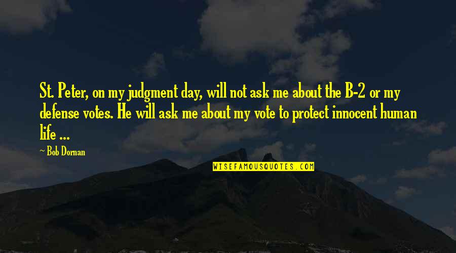 Day Of Judgment Quotes By Bob Dornan: St. Peter, on my judgment day, will not