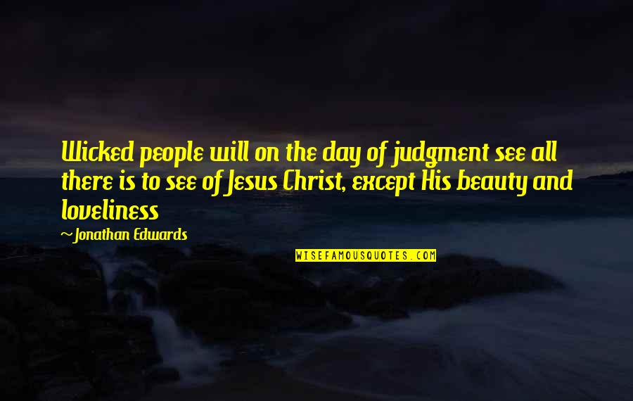 Day Of Judgment Quotes By Jonathan Edwards: Wicked people will on the day of judgment
