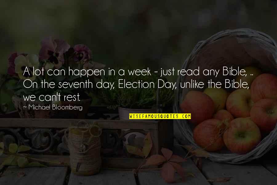 Day Of Rest Bible Quotes By Michael Bloomberg: A lot can happen in a week -