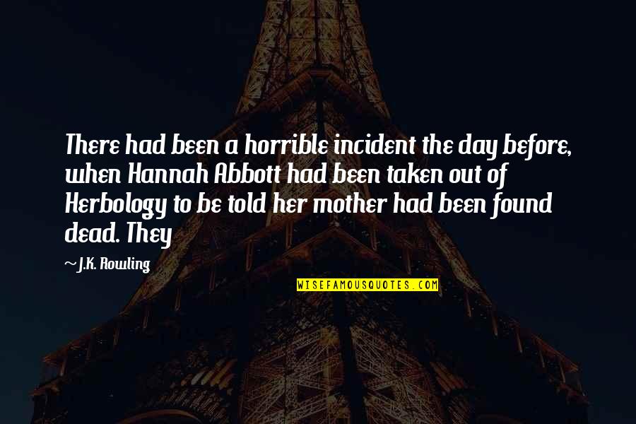 Day Of The Dead Quotes By J.K. Rowling: There had been a horrible incident the day