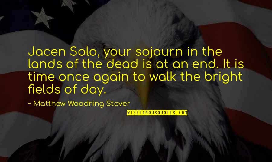 Day Of The Dead Quotes By Matthew Woodring Stover: Jacen Solo, your sojourn in the lands of