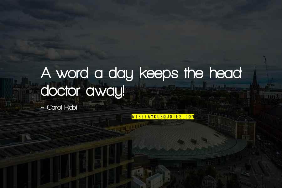 Day Of The Doctor Quotes By Carol Robi: A word a day keep's the 'head' doctor Day Of The Doctor Quotes By Carol Robi: A word a day keep's the 'head' doctor