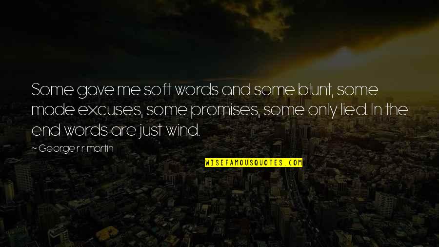 Day Of The Doctor Quotes By George R R Martin: Some gave me soft words and some blunt, Day Of The Doctor Quotes By George R R Martin: Some gave me soft words and some blunt,