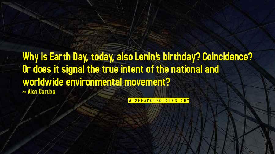 Day Of The Earth Quotes By Alan Caruba: Why is Earth Day, today, also Lenin's birthday?