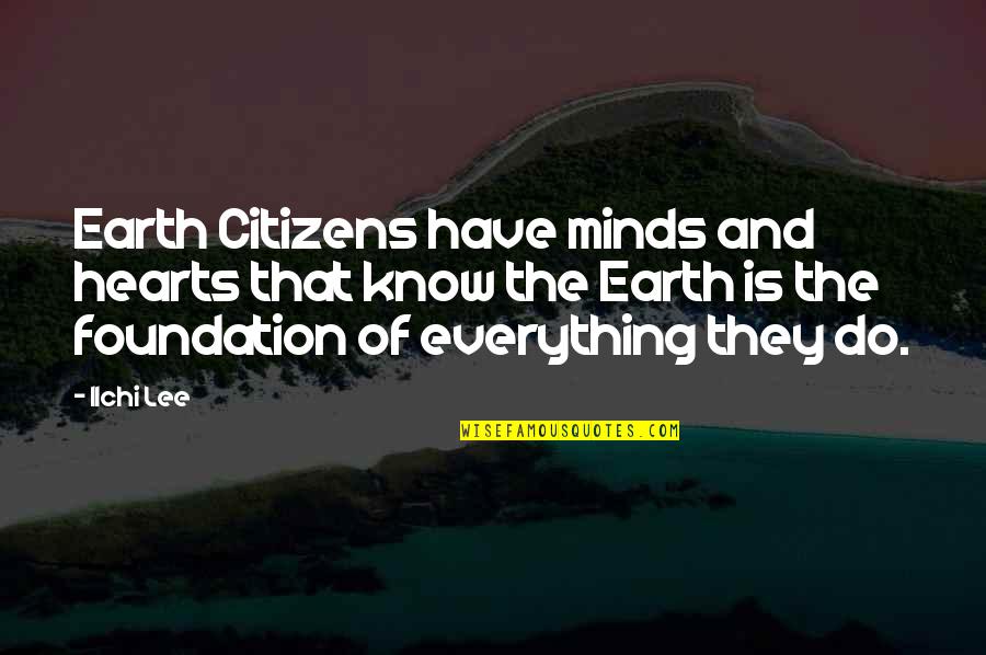 Day Of The Earth Quotes By Ilchi Lee: Earth Citizens have minds and hearts that know