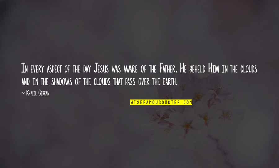 Day Of The Earth Quotes By Khalil Gibran: In every aspect of the day Jesus was Day Of The Earth Quotes By Khalil Gibran: In every aspect of the day Jesus was