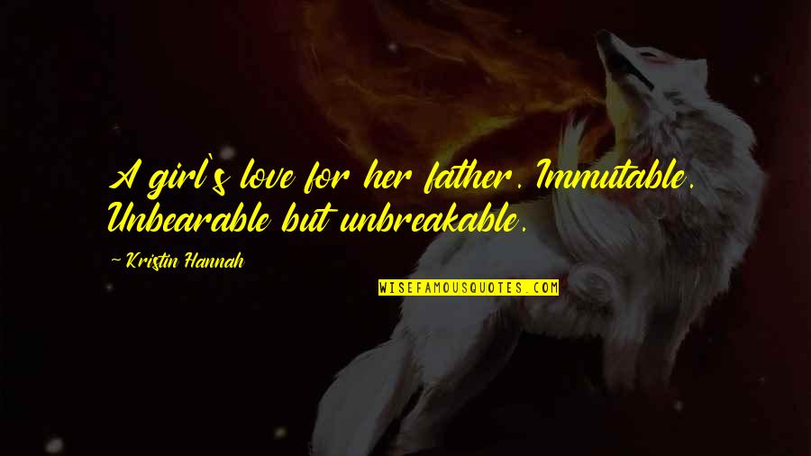 Day Of The Locust Important Quotes By Kristin Hannah: A girl's love for her father. Immutable. Unbearable