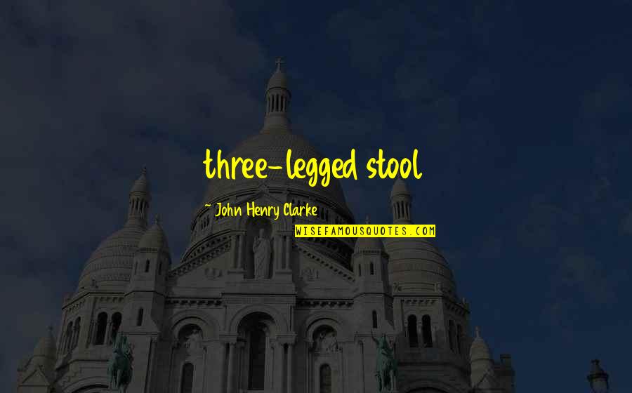 Day Of The Tentacle Purple Tentacle Quotes By John Henry Clarke: three-legged stool Day Of The Tentacle Purple Tentacle Quotes By John Henry Clarke: three-legged stool