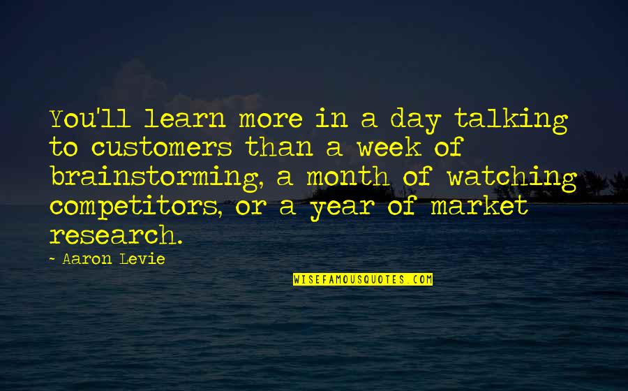 Day Of Week Quotes By Aaron Levie: You'll learn more in a day talking to