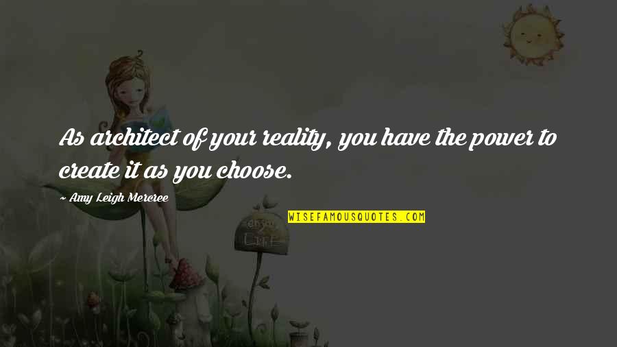 Day Of Week Quotes By Amy Leigh Mercree: As architect of your reality, you have the