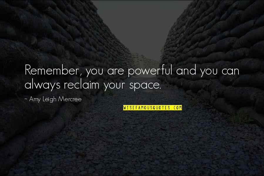 Day Of Week Quotes By Amy Leigh Mercree: Remember, you are powerful and you can always