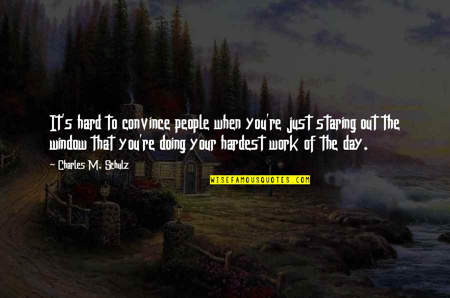 Day Of Work Quotes By Charles M. Schulz: It's hard to convince people when you're just