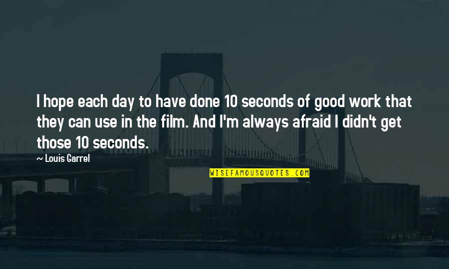 Day Of Work Quotes By Louis Garrel: I hope each day to have done 10