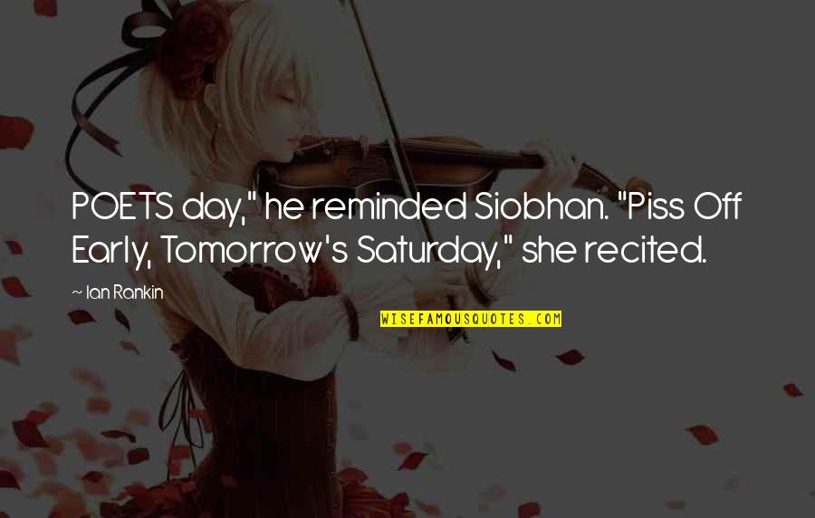 Day Off Quotes By Ian Rankin: POETS day," he reminded Siobhan. "Piss Off Early,