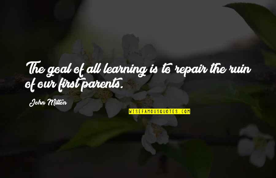 Day Off Work Funny Quotes By John Milton: The goal of all learning is to repair