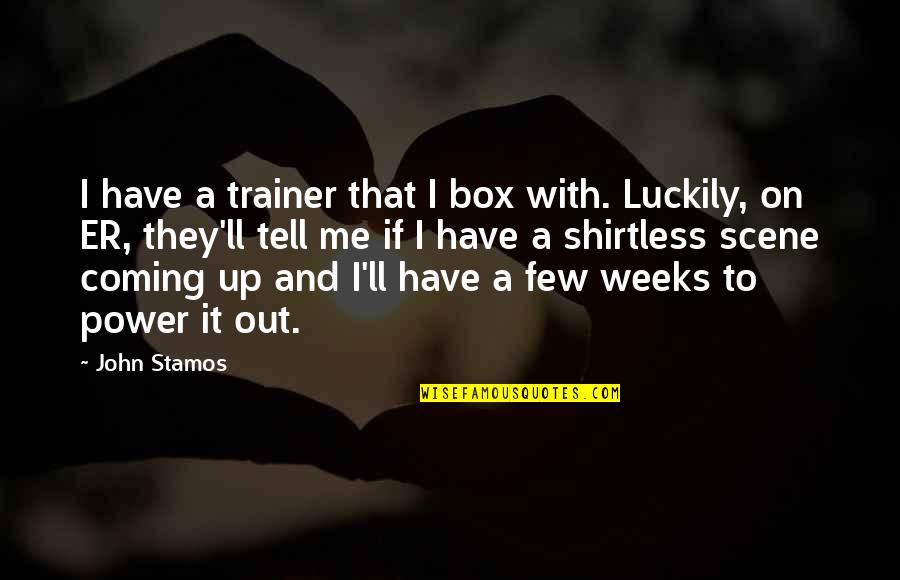 Day Offs Quotes By John Stamos: I have a trainer that I box with.