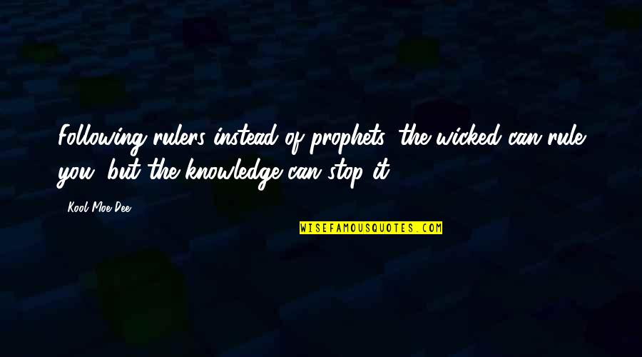 Day One App Quotes By Kool Moe Dee: Following rulers instead of prophets, the wicked can