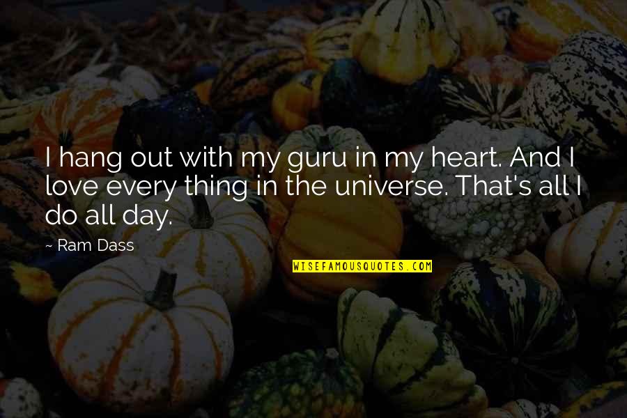 Day Out With Love Quotes By Ram Dass: I hang out with my guru in my Day Out With Love Quotes By Ram Dass: I hang out with my guru in my